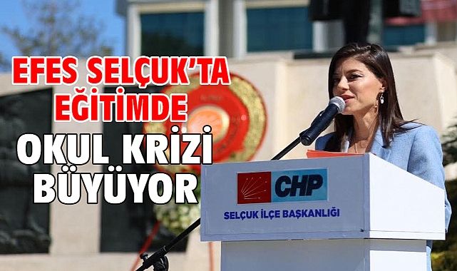 EFES SELÇUK’TA EĞİTİMDE OKUL KRİZİ BÜYÜYOR