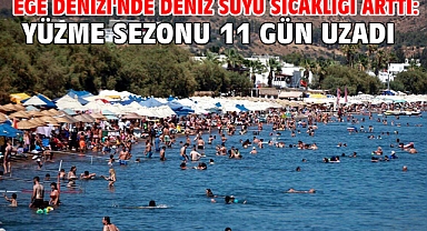 Ege Denizi'nde deniz suyu sıcaklığı arttı: Yüzme sezonu 11 gün uzadı