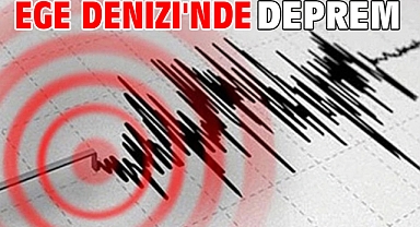 Ege Denizi'nde deprem