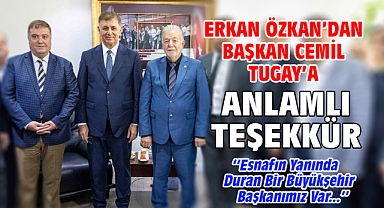 Erkan Özkan'dan Başkan Cemil Tugay'a Anlamlı Teşekkür