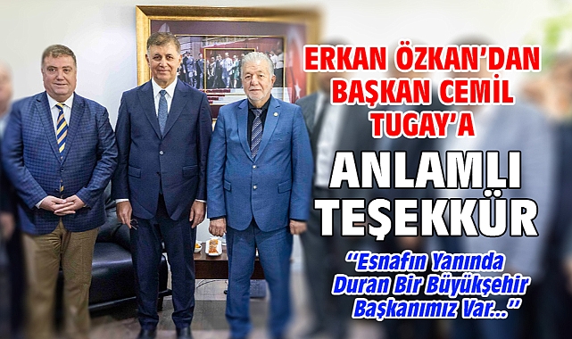 Erkan Özkan'dan Başkan Cemil Tugay'a Anlamlı Teşekkür