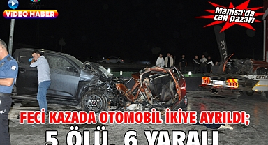 Feci kazada otomobil ikiye ayrıldı; 5 ölü, 6 yaralı
