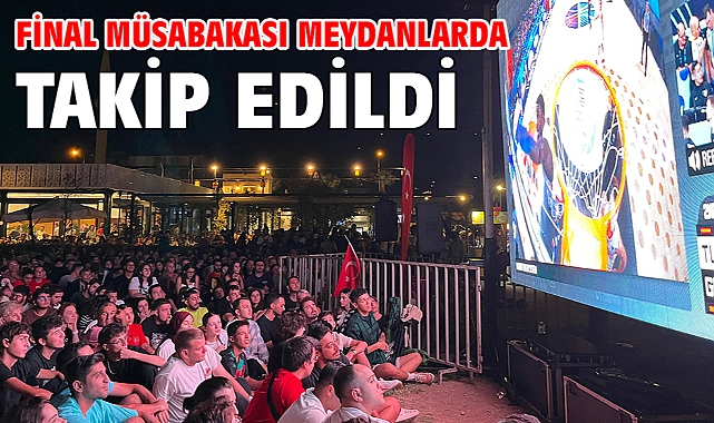 Final müsabakası meydanlarda takip edildi