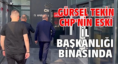 Gürsel Tekin CHP'nin eski İl Başkanlığı binasında