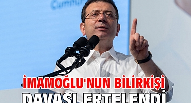 İmamoğlu'nun bilirkişi davası ertelendi