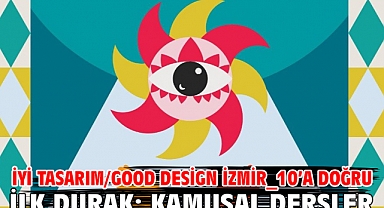 İyi Tasarım/Good Design İzmir_10’a doğru ilk durak: Kamusal Dersler