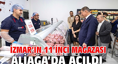 İZMAR’ın 11’inci mağazası Aliağa’da açıldı