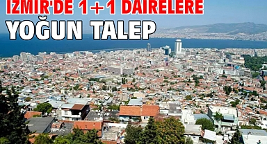 İzmir'de 1+1 dairelere yoğun talep