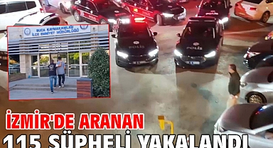 İzmir'de aranan 115 şüpheli yakalandı