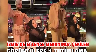 İzmir'de eğlence mekanında çekilen görüntülere 1 tutuklama