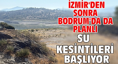  İzmir'den sonra Bodrum'da da planlı su kesintileri başlıyor