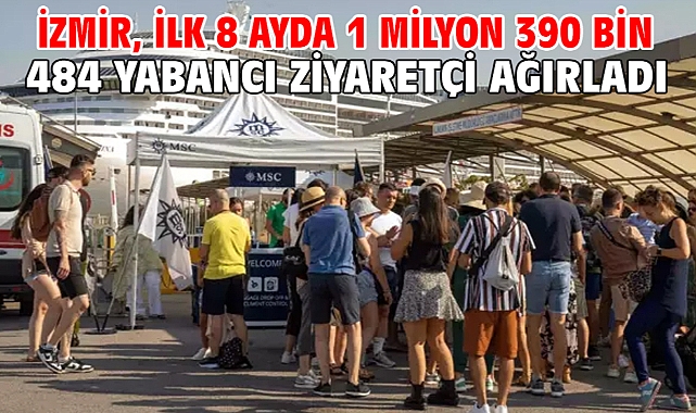 İzmir, ilk 8 ayda 1 milyon 390 bin 484 yabancı ziyaretçi ağırladı