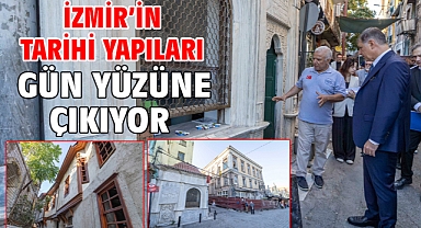İzmir’in tarihi yapıları gün yüzüne çıkıyor