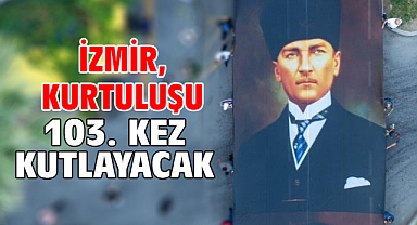 İzmir, kurtuluşu 103. kez kutlayacak