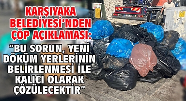 Karşıyaka Belediyesi'nden Çöp Açıklaması