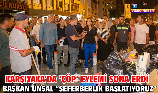 Karşıyaka'da 'çöp' eylemi sona erdi Başkan Ünsal