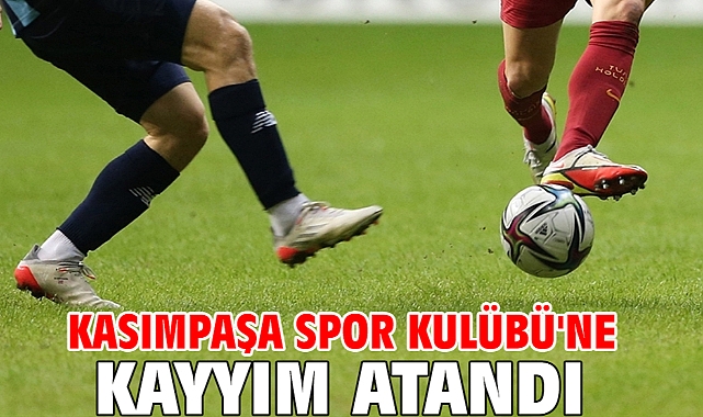 Kasımpaşa Spor Kulübü'ne kayyım atandı