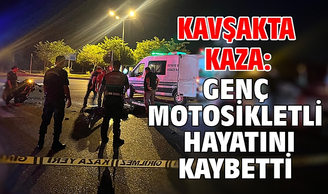 Kavşakta kaza: Genç motosikletli hayatını kaybetti