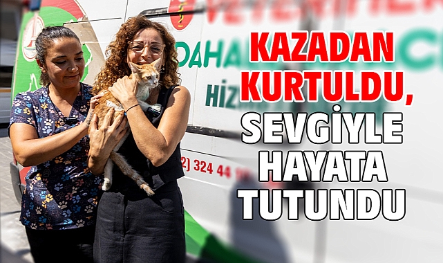 Kazadan kurtuldu, sevgiyle hayata tutundu