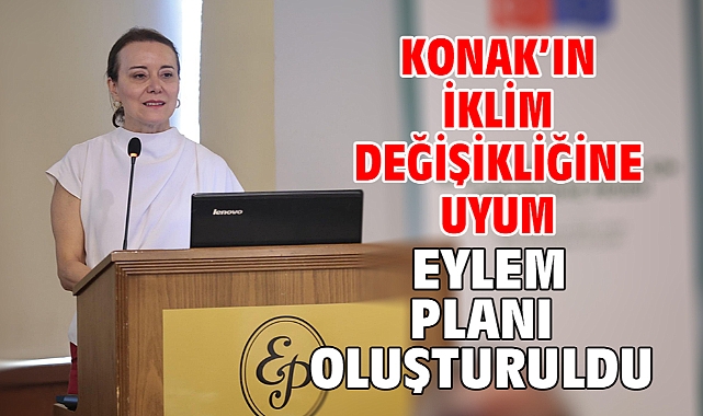 Konak’ın İklim Değişikliğine Uyum Eylem Planı oluşturuldu