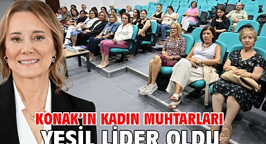 Konak’ın kadın muhtarları Yeşil Lider oldu