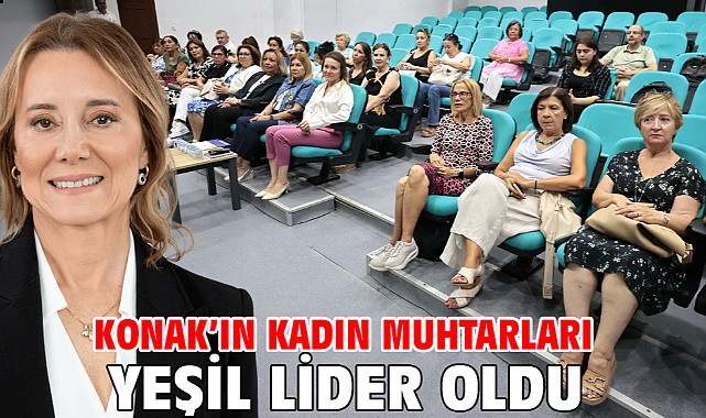 Konak’ın kadın muhtarları Yeşil Lider oldu