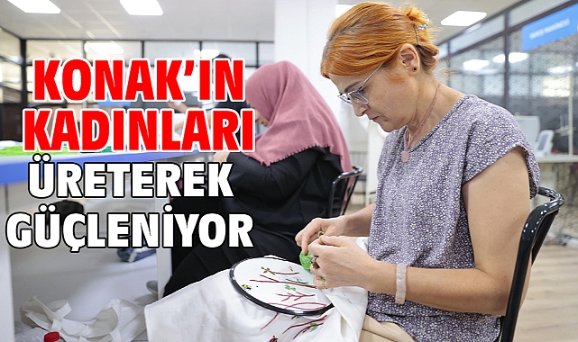 Konak’ın kadınları üreterek güçleniyor