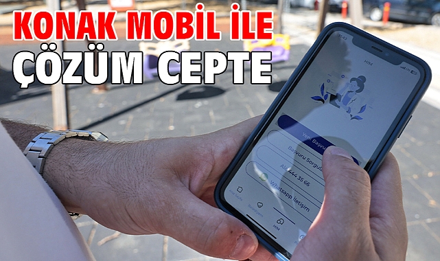 Konak Mobil ile çözüm cepte