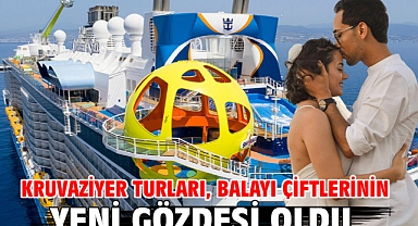 KRUVAZİYER TURLARI, BALAYI ÇİFTLERİNİN YENİ GÖZDESİ OLDU