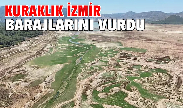 Kuraklık İzmir barajlarını vurdu