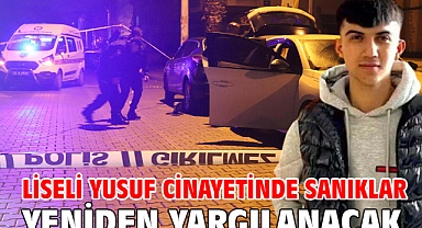 Liseli Yusuf cinayetinde sanıklar yeniden yargılanacak