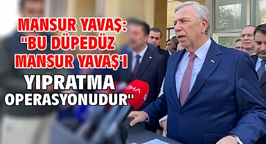 Mansur Yavaş: ''Bu düpedüz Mansur Yavaş'ı yıpratma operasyonudur''
