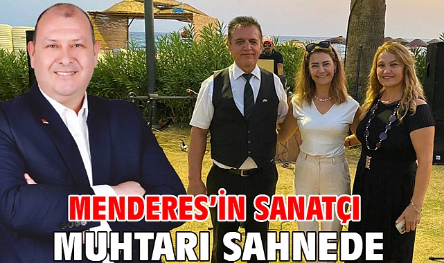 Menderes’in Sanatçı Muhtarı Sahnede