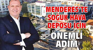 Menderes’te Soğuk Hava Deposu İçin Önemli Adım