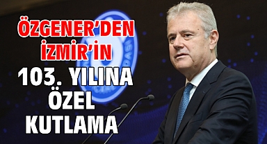 Özgener'den İzmir'in 103. Yılına özel kutlama
