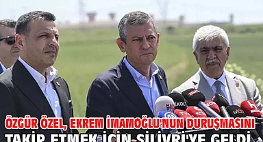 Özgür Özel, Ekrem İmamoğlu'nun duruşmasını takip etmek için Silivri'ye geldi