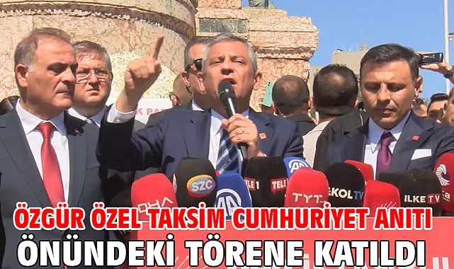 Özgür Özel Taksim Cumhuriyet Anıtı önündeki törene katıldı