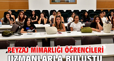 Peyzaj Mimarlığı öğrencileri uzmanlarla buluştu