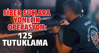 Siber suçlara yönelik operasyon: 125 tutuklama