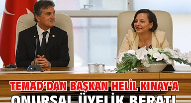 TEMAD’dan Başkan Helil Kınay’a Onursal Üyelik Beratı