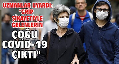 Uzmanlar uyardı: ''Grip şikayetiyle gelenlerin çoğu Covid-19 çıktı''