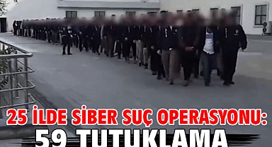 25 ilde siber suç operasyonu: 59 tutuklama