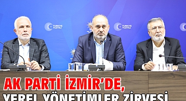 AK Parti İzmir’de, yerel yönetimler zirvesi!