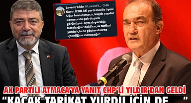 AK Partili Atmaca'ya yanıt CHP'li Yıldır'dan geldi.