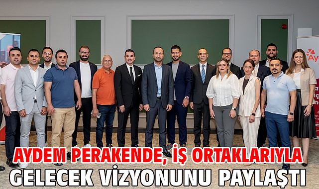 Aydem Perakende, İş Ortaklarıyla Gelecek Vizyonunu Paylaştı