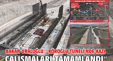 Bakan Uraloğlu: ''Köroğlu Tüneli'nde kazı çalışmaları tamamlandı''