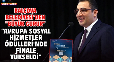 Balçova Belediyesi’den “Büyük Gurur” “Avrupa Sosyal Hizmetler Ödülleri'nde Finale Yükseldi”