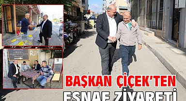 Başkan Çiçek’ten Esnaf Ziyareti