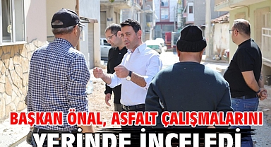 Başkan Önal, asfalt çalışmalarını yerinde inceledi