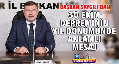Başkan Saygılı’dan 30 Ekim depreminin yıl dönümünde anlamlı mesaj